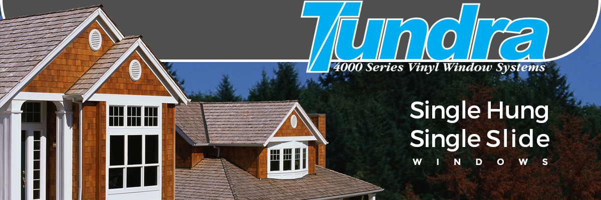 Tundra 4000 Single Hung and Single Slider Windows